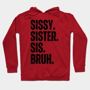 Sissy Sister Sis Bruh Hoodie